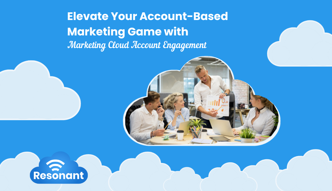 Power Up Your Account-Based Marketing (ABM) Strategy with Marketing Cloud Account Engagement